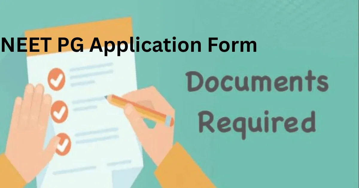 NEET PG 2025 Documents Required for Application Form, Dates, and How to Apply | Neet Updates NEET PG 2025 Documents Required for Application Form