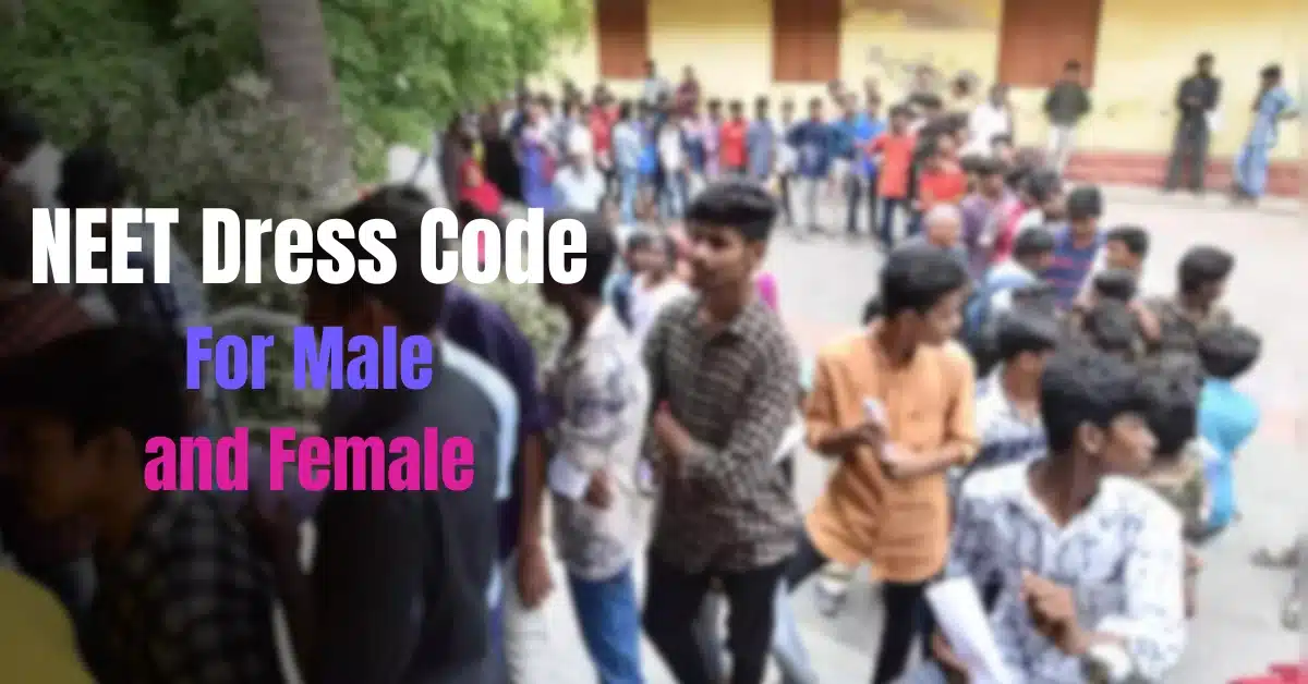 NEET Dress Code 2026: For Female and Male Candidates | Neet Updates NEET Dress Code