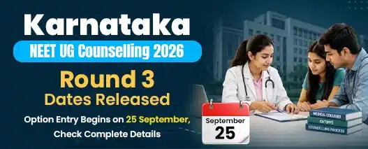 Karnataka NEET UG Round 3 Dates 2026 Out: Option Entry Starts Sept 25 | Neet Updates Karnataka NEET UG Round 3 Dates 2026