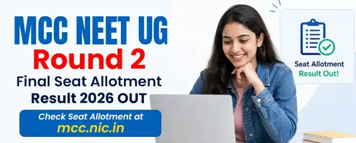 MCC NEET UG Round 2 Final Seat Allotment Result 2026 OUT Check Seat Allotment at mcc.nic.in | Neet Updates MCC NEET UG Round 2 Final Seat Allotment Result 2026