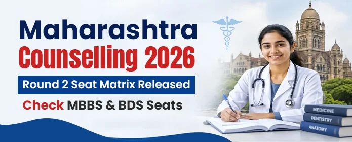 Maharashtra NEET UG Round 2 Seat Matrix 2026 Out: Check MBBS & BDS Seats | Neet Updates Maharashtra NEET UG Round 2 seat matrix 2026