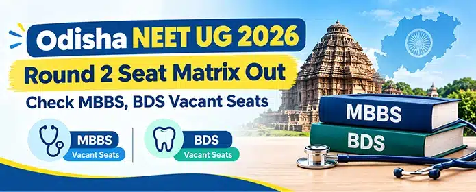 Odisha NEET UG Round 2 Seat Matrix 2026 Out: Check 470 MBBS, BDS Vacant Seats | Neet Updates Odisha NEET UG Round 2 Seat Matrix 2026